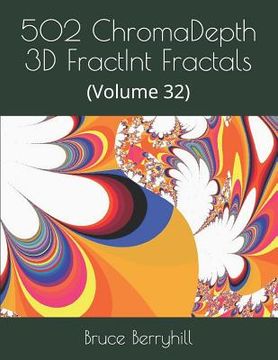 portada 502 ChromaDepth 3D FractInt Fractals: (Volume 32) (en Inglés)