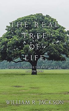 portada The Real Tree of Life: How you can Have the Fruit of Life. And Prosper (en Inglés)