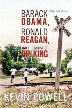 portada barack obama, ronald reagan, and the ghost of dr. king: blogs and essays