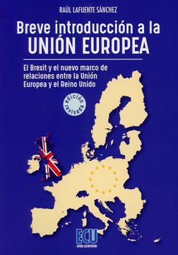 portada Breve Introducción a la Unión Europea. El Brexit y el Nuevo Marco de Relaciones Entre la Unión Europea y el Reino Unido. Ed. Revisada y Ampliada
