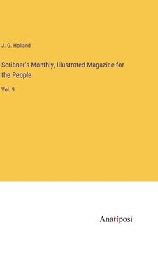portada Scribner's Monthly, Illustrated Magazine for the People: Vol. 9 (en Inglés)