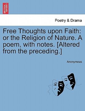 portada free thoughts upon faith: or the religion of nature. a poem, with notes. [altered from the preceding.]