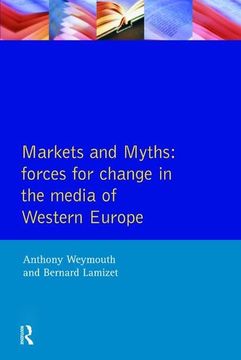 portada Markets and Myths: Forces for Change in the European Media (en Inglés)