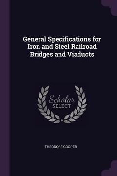 portada General Specifications for Iron and Steel Railroad Bridges and Viaducts (en Inglés)