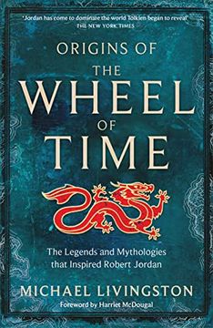 portada Origins of the Wheel of Time: The Legends and Mythologies That Inspired Robert Jordan