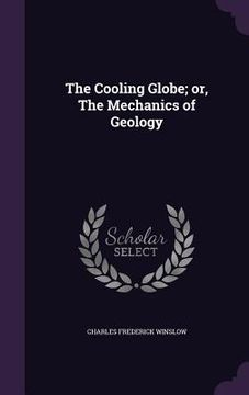 portada The Cooling Globe; or, The Mechanics of Geology (en Inglés)