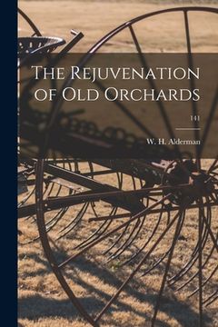 portada The Rejuvenation of Old Orchards; 141 (en Inglés)