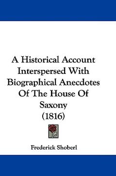 portada a historical account interspersed with biographical anecdotes of the house of saxony (1816) (en Inglés)