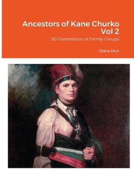 portada Ancestors of Kane Churko Vol 2: 50 Generations of Family Groups (en Inglés)