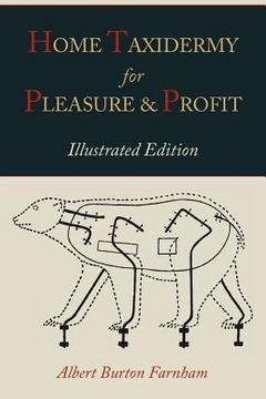 portada Home Taxidermy for Pleasure and Profit [Illustrated Edition] (in English)