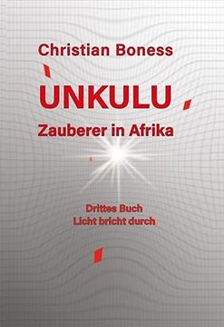 portada Unkulu - Zauberer in Afrika - Drittes Buch: Licht Bricht Durch (en Alemán)