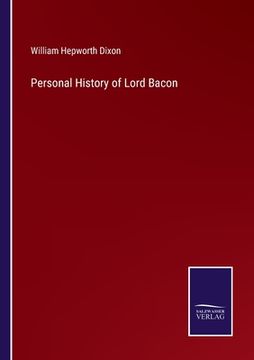 portada Personal History of Lord Bacon (en Inglés)