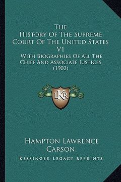 portada the history of the supreme court of the united states v1: with biographies of all the chief and associate justices (1902) (en Inglés)