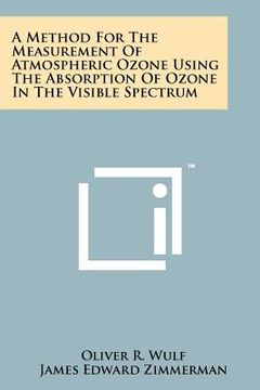 portada a method for the measurement of atmospheric ozone using the absorption of ozone in the visible spectrum (en Inglés)