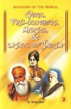 portada Gurus, Philosophers, Mystics, and Saints of India v 2 Part ii Religions of the World Gurus Philosophers Mystics Saints of India
