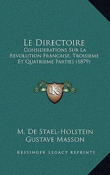 portada Le Directoire: Considerations Sur La Revolution Francaise, Troisieme Et Quatrieme Parties (1879) (in French)