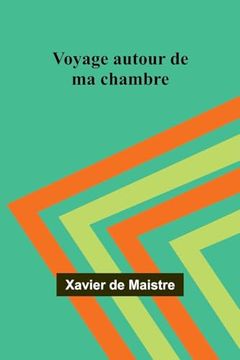 portada Voyage Autour de ma Chambre (en Francés)