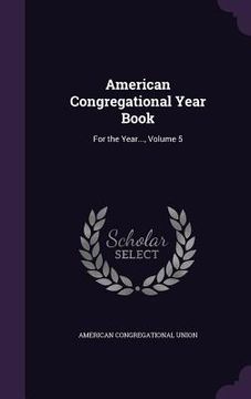 portada American Congregational Year Book: For the Year..., Volume 5 (in English)