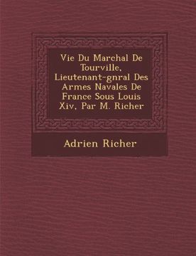 portada Vie Du Marchal De Tourville, Lieutenant-gnral Des Armes Navales De France Sous Louis Xiv, Par M. Richer (French Edition)