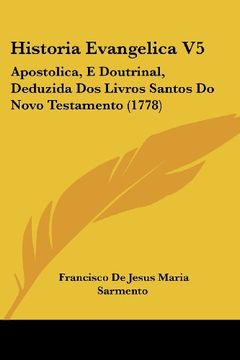 portada Historia Evangelica v5: Apostolica, e Doutrinal, Deduzida dos Livros Santos do Novo Testamento (1778)