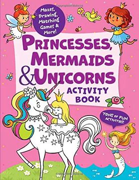 portada Princesses, Mermaids & Unicorns Activity Book: Tons of fun Activities! Mazes, Drawing, Matching Games & More! 