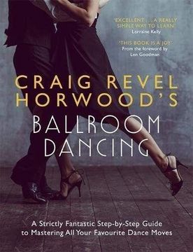 portada Craig Revel Horwood's Ballroom Dancing: A Strictly Fantastic Step-By-Step Guide to Mastering all Your Favourite Dance Moves (Teach Yourself - General) (en Inglés)