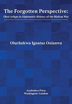portada The Forgotten Perspective: Okoi Arikpo in Diplomatic History of the Biafran war (en Inglés)