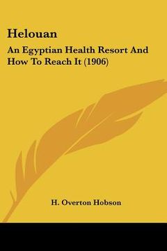 portada helouan: an egyptian health resort and how to reach it (1906) (in English)