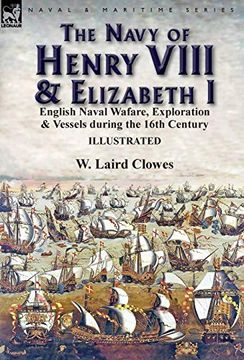 portada The Navy of Henry Viii & Elizabeth i: English Naval Wafare, Exploration & Vessels During the 16Th Century (en Inglés)