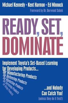 portada Ready, Set, Dominate: Implement Toyota’S Set-Based Learning for Developing Products and Nobody can Catch you (in English)