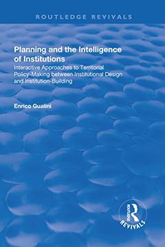 portada Planning and the Intelligence of Institutions: Interactive Approaches to Territorial Policy-Making Between Institutional Design and Institution-Buildi (in English)