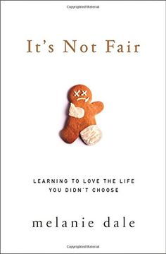 portada It's Not Fair: Learning to Love the Life You Didn't Choose