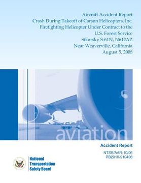 portada Aircraft Accident Report: Crash During Takeoff of Carson Helicopters, Inc. Firefighting Helicopters Under Contract to the U.S. Forest Service, S (in English)