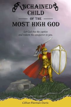 portada Unchained Child  of  the  Most High God: Let God free the captive and redeem the conqueror in you.