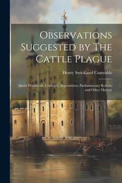portada Observations Suggested by The Cattle Plague; About Witchcraft, Credulity, Superstition, Parliamentary Reform and Other Matters (en Inglés)