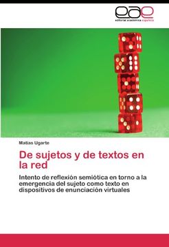 portada De sujetos y de textos en la red: Intento de reflexión semiótica en torno a la emergencia del sujeto como texto en dispositivos de enunciación virtuales