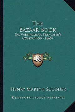 portada the bazaar book: or vernacular preacher's companion (1865) (en Inglés)