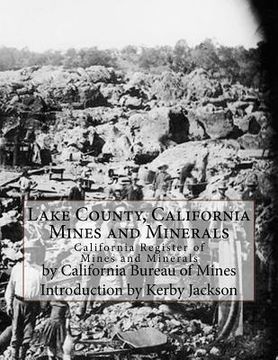 portada Lake County, California Mines and Minerals: California Register of Mines and Minerals (en Inglés)