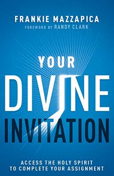 portada Your Divine Invitation: Access the Holy Spirit to Complete Your Assignment (en Inglés)
