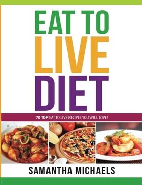 portada Eat To Live Diet Reloaded : 70 Top Eat To Live Recipes You Will Love!