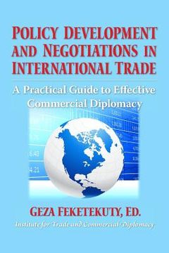 portada Policy Development and Negotiations in International Trade: A Practical Guide to Effective Commercial Diplomacy (en Inglés)