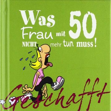 portada Geschafft! Was Frau mit 50 nicht mehr tun muss! (in German)