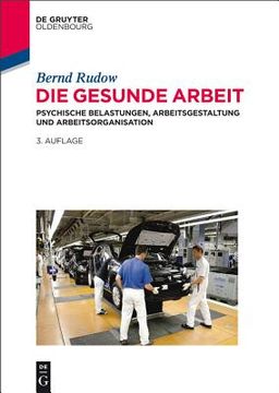 portada Die Gesunde Arbeit: Psychische Belastungen, Arbeitsgestaltung und Arbeitsorganisation (in German)