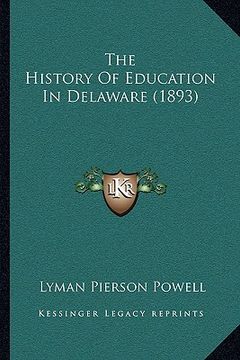 portada the history of education in delaware (1893) the history of education in delaware (1893) (en Inglés)