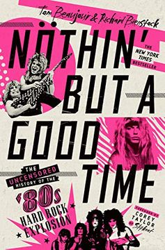 portada Nöthin'But a Good Time: The Uncensored History of the '80S Hard Rock Explosion (in English)