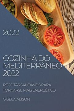 portada Cozinha do Mediterrâneo 2022: Receitas Saudáveis Para Tornarse Mais Energético (en Portugués)