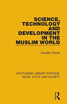 portada Science, Technology and Development in the Muslim World (Routledge Library Editions: Islam, State and Society) (en Inglés)