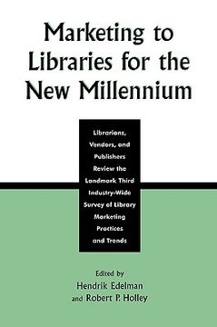 portada marketing to libraries for the new millennium: librarians, vendors, and publishers review the landmark third industry-wide survey of the library marke (en Inglés)