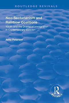 portada Neo-Sectarianism and Rainbow Coalitions: Youth and the Drama of Immigration in Contemporary Sweden (en Inglés)