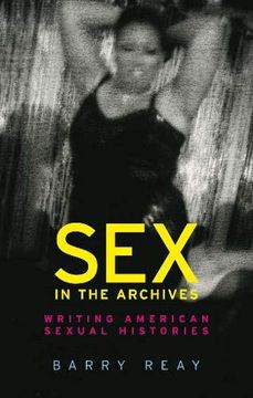 portada Sex in the Archives: Writing American Sexual Histories (in English)